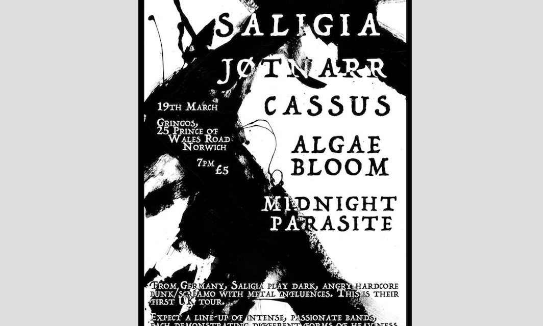 Saligia//Jøtnarr//Cassus//Algae Bloom//Midnight Parasite bringing dark night to Norwich soon!