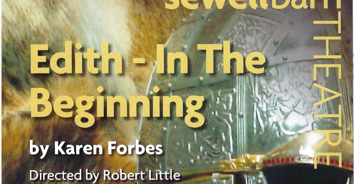 Norwich Eye reviews Edith – In the Beginning – A play by Karen Forbes at the Sewell Barn Theatre